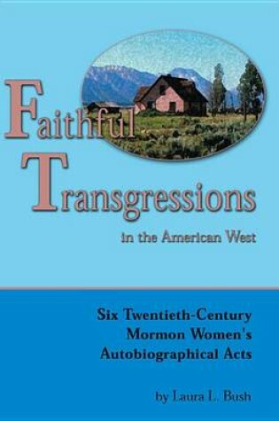 Cover of Faithful Transgressions in the American West