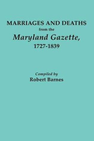 Cover of Marriages and Deaths from the Maryland Gazette 1727-1839