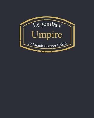 Book cover for Legendary Umpire, 12 Month Planner 2020