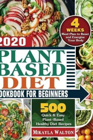 Cover of Plant Based Diet Cookbook for Beginners 2020