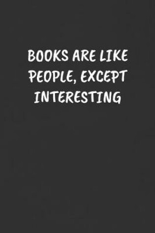 Cover of Books Are Like People, Except Interesting