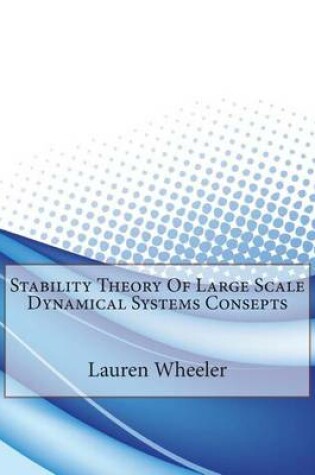 Cover of Stability Theory of Large Scale Dynamical Systems Consepts