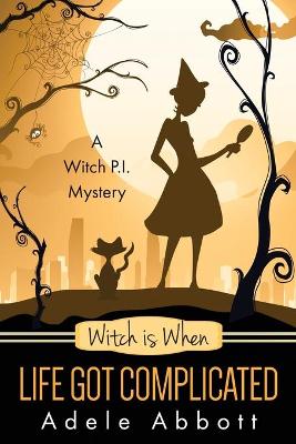 Book cover for Witch Is When Life Got Complicated