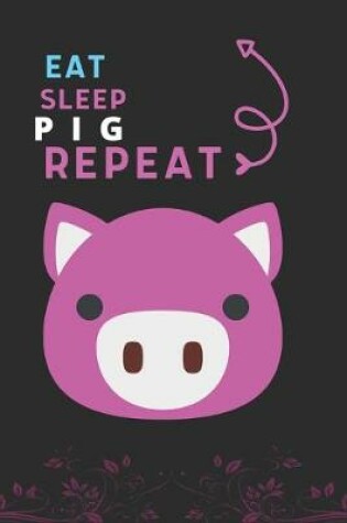 Cover of Eat Sleep Pig Repeat