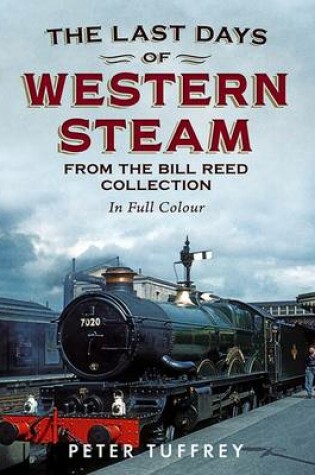 Cover of Last Days of Western Steam from the Bill Reed Collection