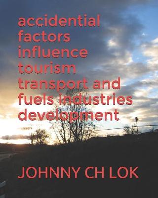 Book cover for accidential factors influence tourism transport and fuels industries development