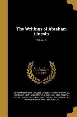 Cover of The Writings of Abraham Lincoln; Volume 3