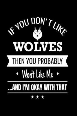 Book cover for If You Don't Like Wolves Then You Probably Won't Like Me And I'm Okay With That