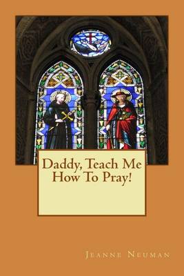Book cover for Daddy, Teach Me How To Pray!