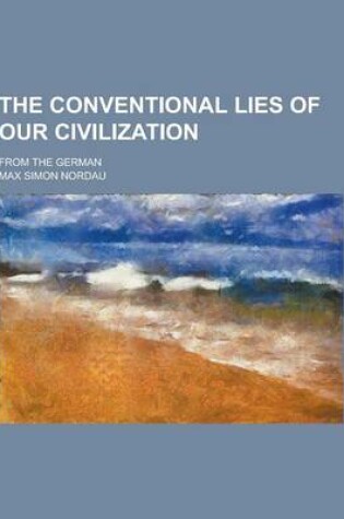 Cover of The Conventional Lies of Our Civilization; From the German