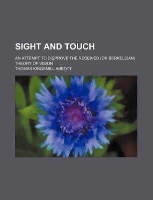 Book cover for Sight and Touch; An Attempt to Disprove the Received (or Berkeleian) Theory of Vision