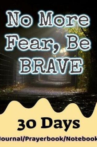 Cover of No More Fear, Be Brave