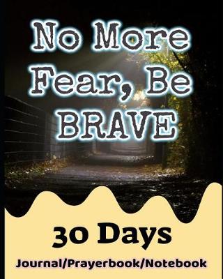 Book cover for No More Fear, Be Brave
