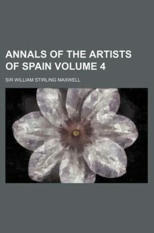 Cover of Annals of the Artists of Spain Volume 4