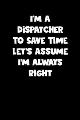 Cover of Dispatcher Notebook - Dispatcher Diary - Dispatcher Journal - Funny Gift for Dispatcher