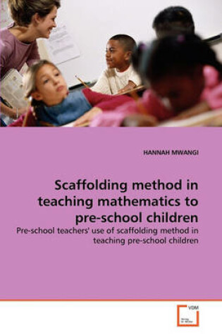 Cover of Scaffolding method in teaching mathematics to pre-school children