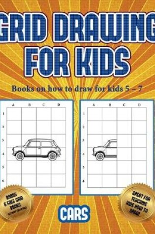 Cover of Books on how to draw for kids 5 - 7 (Learn to draw cars)