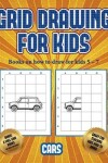 Book cover for Books on how to draw for kids 5 - 7 (Learn to draw cars)