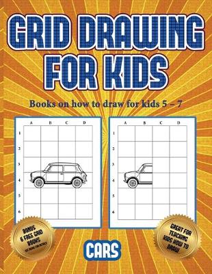 Book cover for Books on how to draw for kids 5 - 7 (Learn to draw cars)
