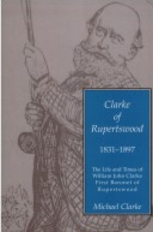 Cover of Clarke of Rupertswood 1831-97