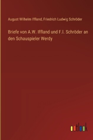 Cover of Briefe von A.W. Iffland und F.l. Schröder an den Schauspieler Werdy