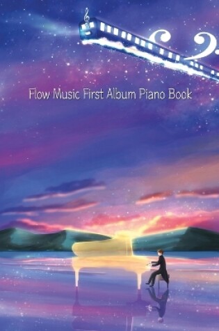 Cover of Flow Music First Album Piano Book