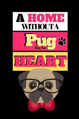 Book cover for A Home Without A Pug Has No Heart