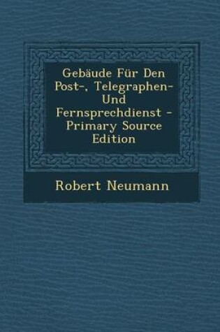 Cover of Gebaude Fur Den Post-, Telegraphen- Und Fernsprechdienst