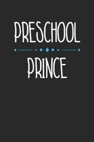 Cover of Back to School Notebook 'Preschool Prince First Day of Preschool' - Back To School Gift for Her and Him - Writing Journal