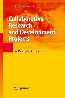 Book cover for Collaborative Research and Development Projects: A Practical Guide