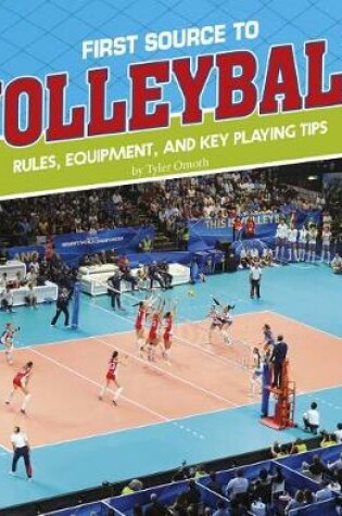 Cover of First Source to Volleyball: Rules, Equipment, and Key Playing Tips (First Sports Source)