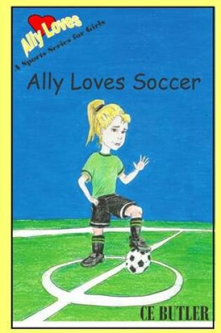 Cover of Ally Loves Soccer