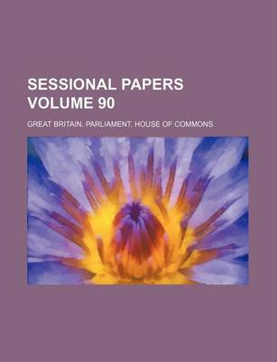 Book cover for Sessional Papers Volume 90