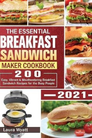 Cover of The Essential Breakfast Sandwich Maker Cookbook 2021