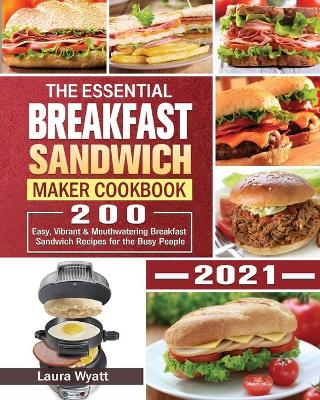 Book cover for The Essential Breakfast Sandwich Maker Cookbook 2021