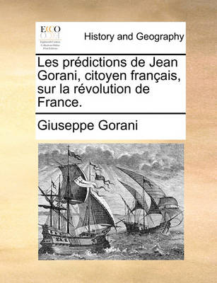 Book cover for Les Prdictions de Jean Gorani, Citoyen Franais, Sur La Rvolution de France.