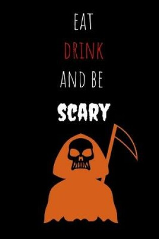 Cover of Eat Drink and be Scary