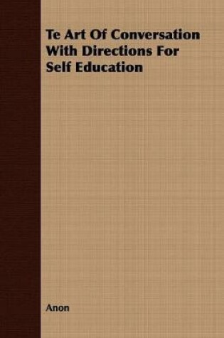 Cover of Te Art of Conversation with Directions for Self Education