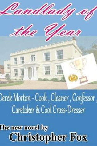 Cover of Landlady of the Year: Derek Morton - Cook, Cleaner, Confessor, Caretaker & Cool Cross-Dresser