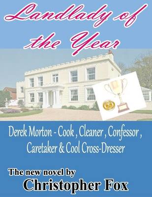 Book cover for Landlady of the Year: Derek Morton - Cook, Cleaner, Confessor, Caretaker & Cool Cross-Dresser