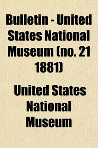 Cover of Bulletin - United States National Museum (No. 21 1881)