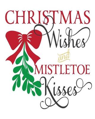 Book cover for Christmas Wishes And Mistletoe Kisses