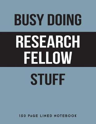 Book cover for Busy Doing Research Fellow Stuff