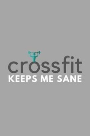 Cover of Crossfit Keeps Me Sane