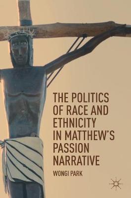 Cover of The Politics of Race and Ethnicity in Matthew's Passion Narrative
