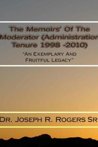 Cover of The Memoirs Of The Moderator (Administration Tenure 1998 - 2010