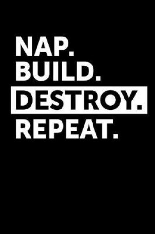 Cover of Nap Build Destroy Repeat