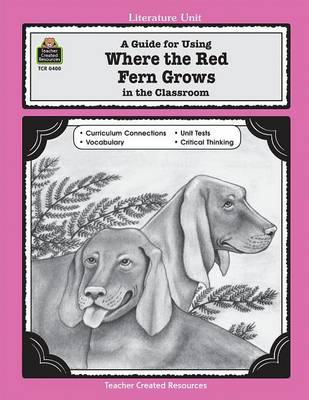 Cover of A Guide for Using Where the Red Fern Grows in the Classroom