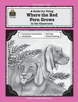 Book cover for A Guide for Using Where the Red Fern Grows in the Classroom