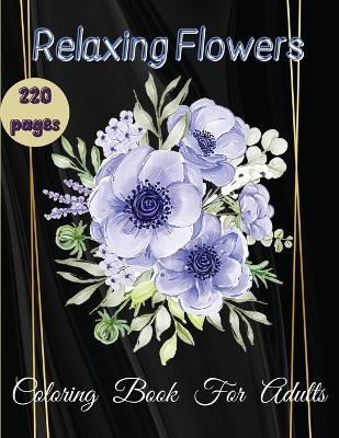 Book cover for Relaxing Flowers Coloring Book For Adults